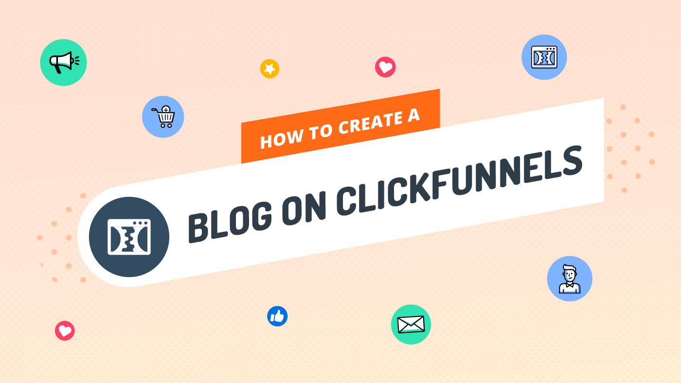 How to Create a Blog on ClickFunnels