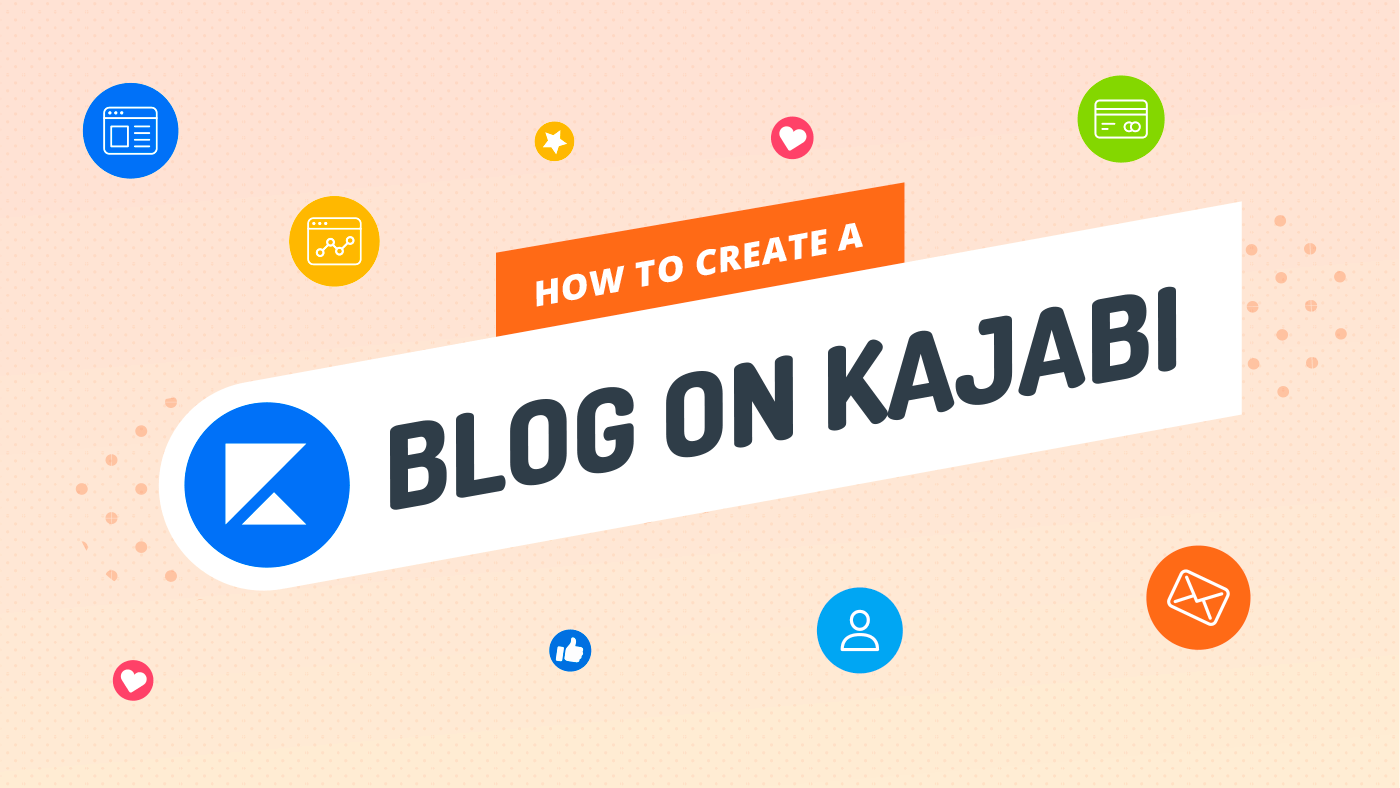 How to Create a Blog on Kajabi