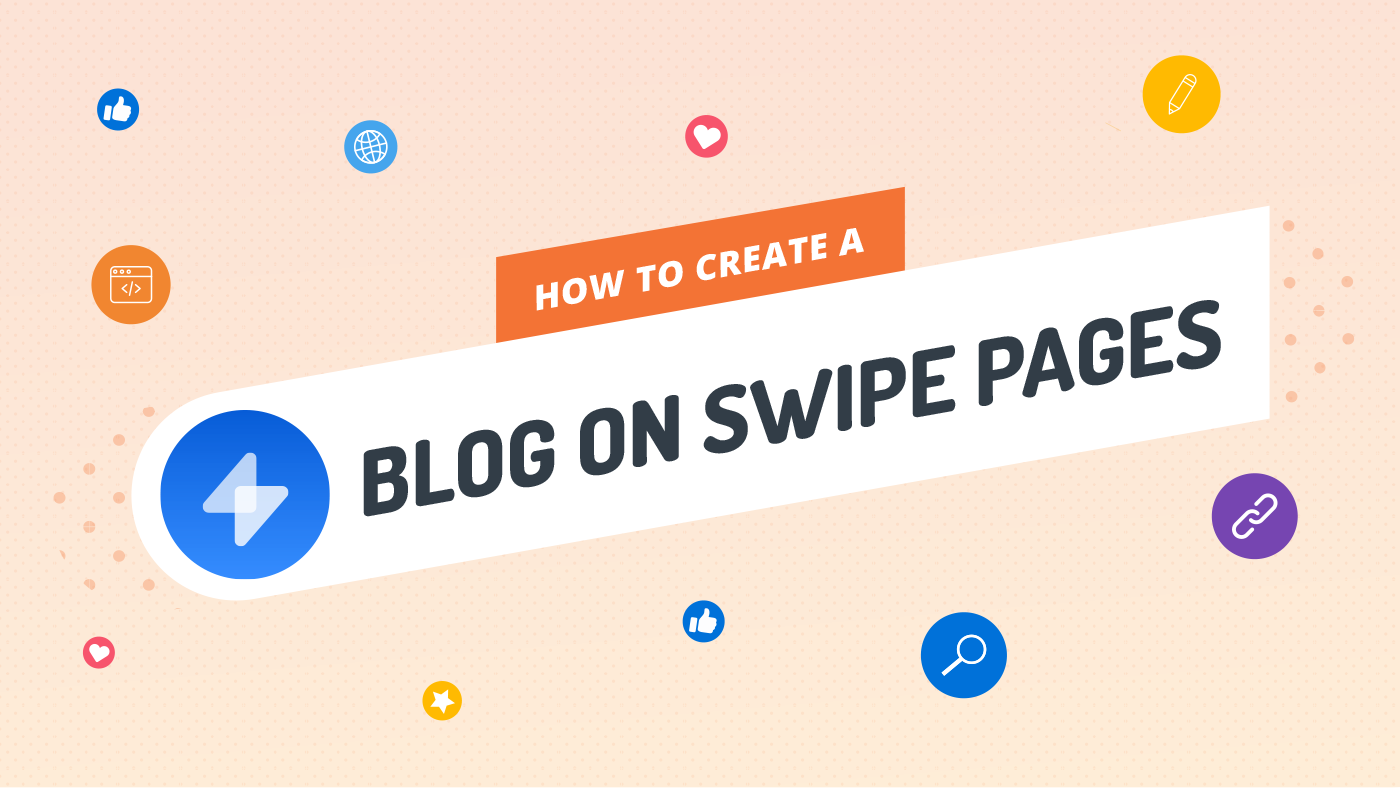 How to Create a Blog on Swipe Pages