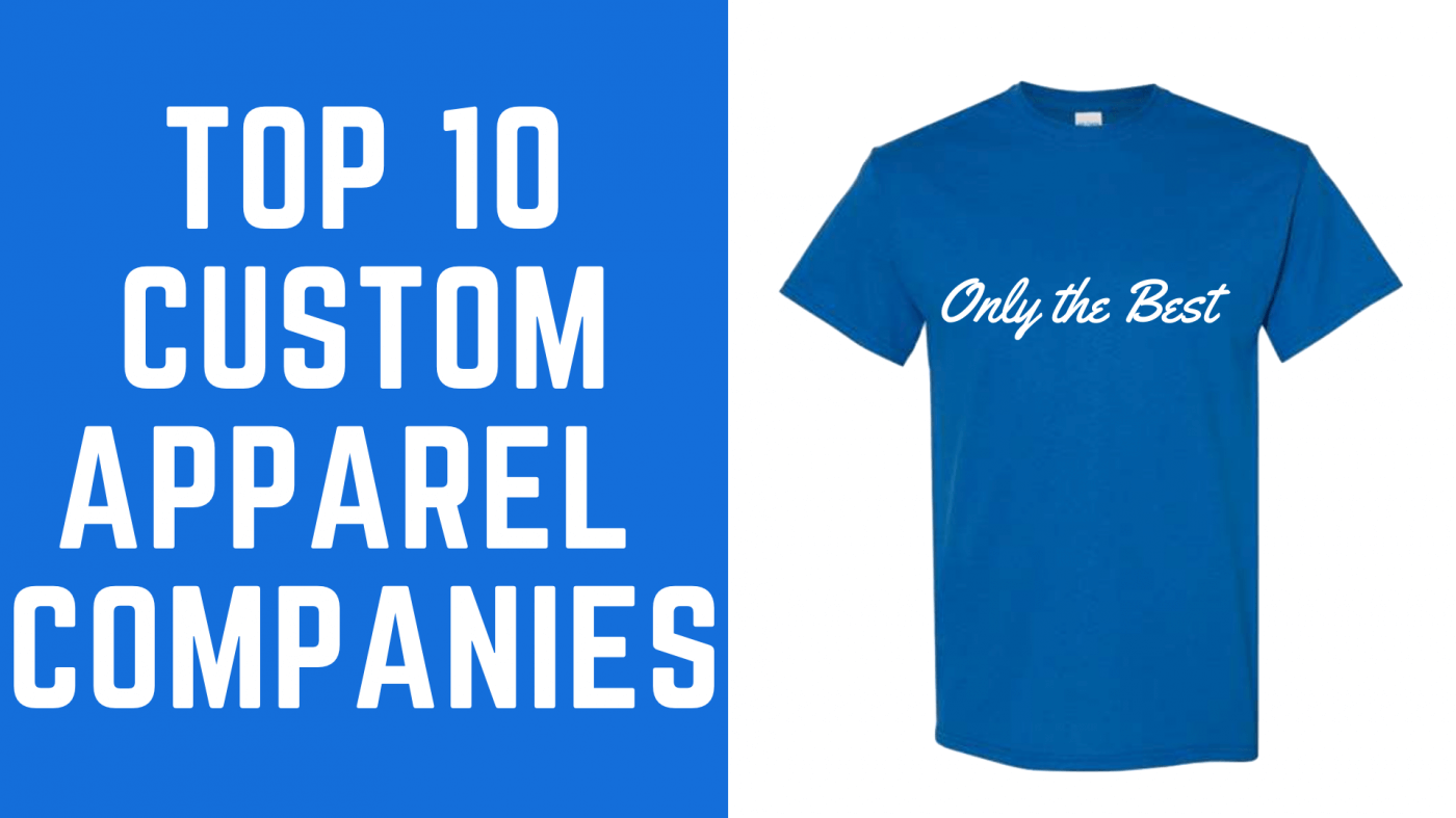 Top 10 Best Custom Apparel Companies