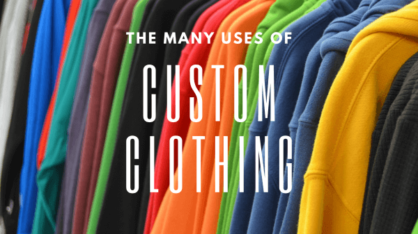 The Many Uses of Custom Clothing