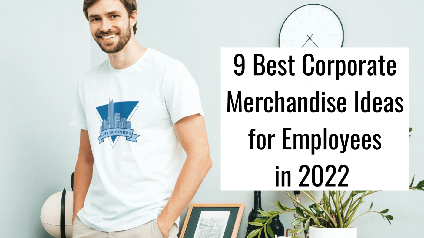 9 Best Corporate Merchandise Ideas for Employees in 2022
