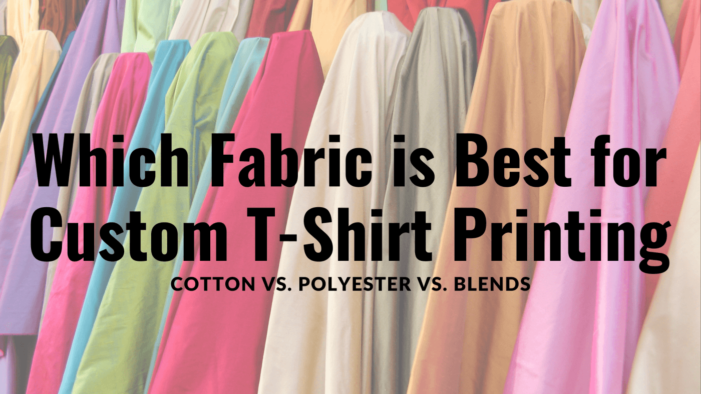 Which T-Shirt Fabric is Best for Custom T-Shirt Printing