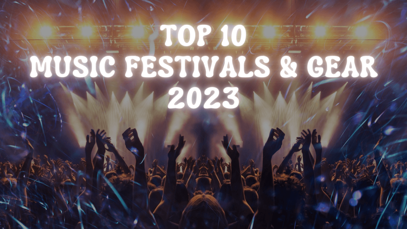 Top 10 Music Festivals & Custom Gear