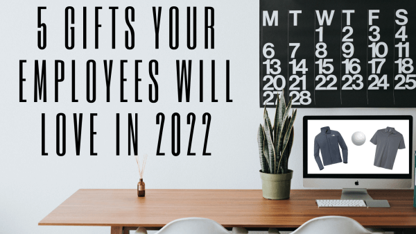 5 Gifts Your Employees will Love in 2022