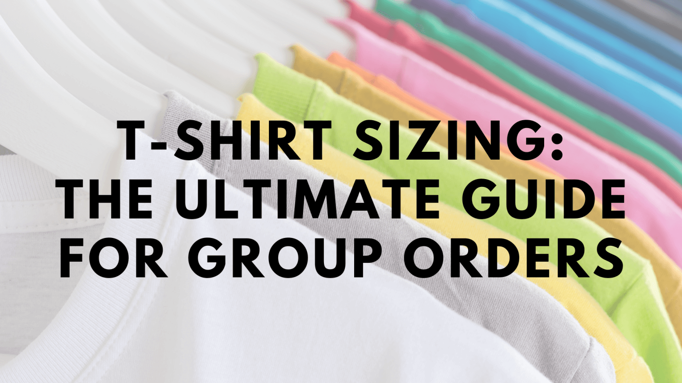 T-Shirt Sizing: The Ultimate Guide for Group Orders