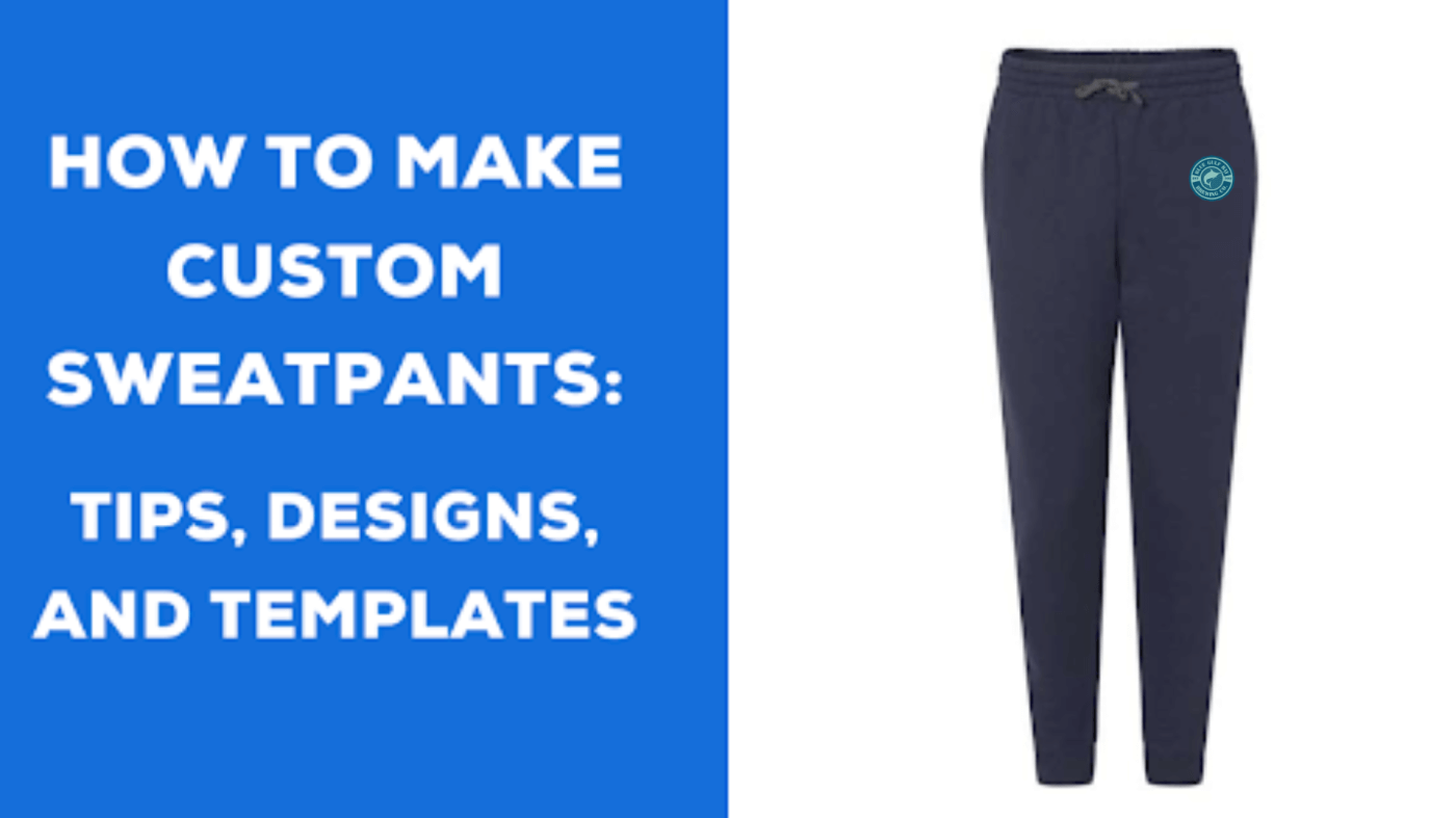 How to Make Custom Sweatpants: Tips, Designs, and Templates