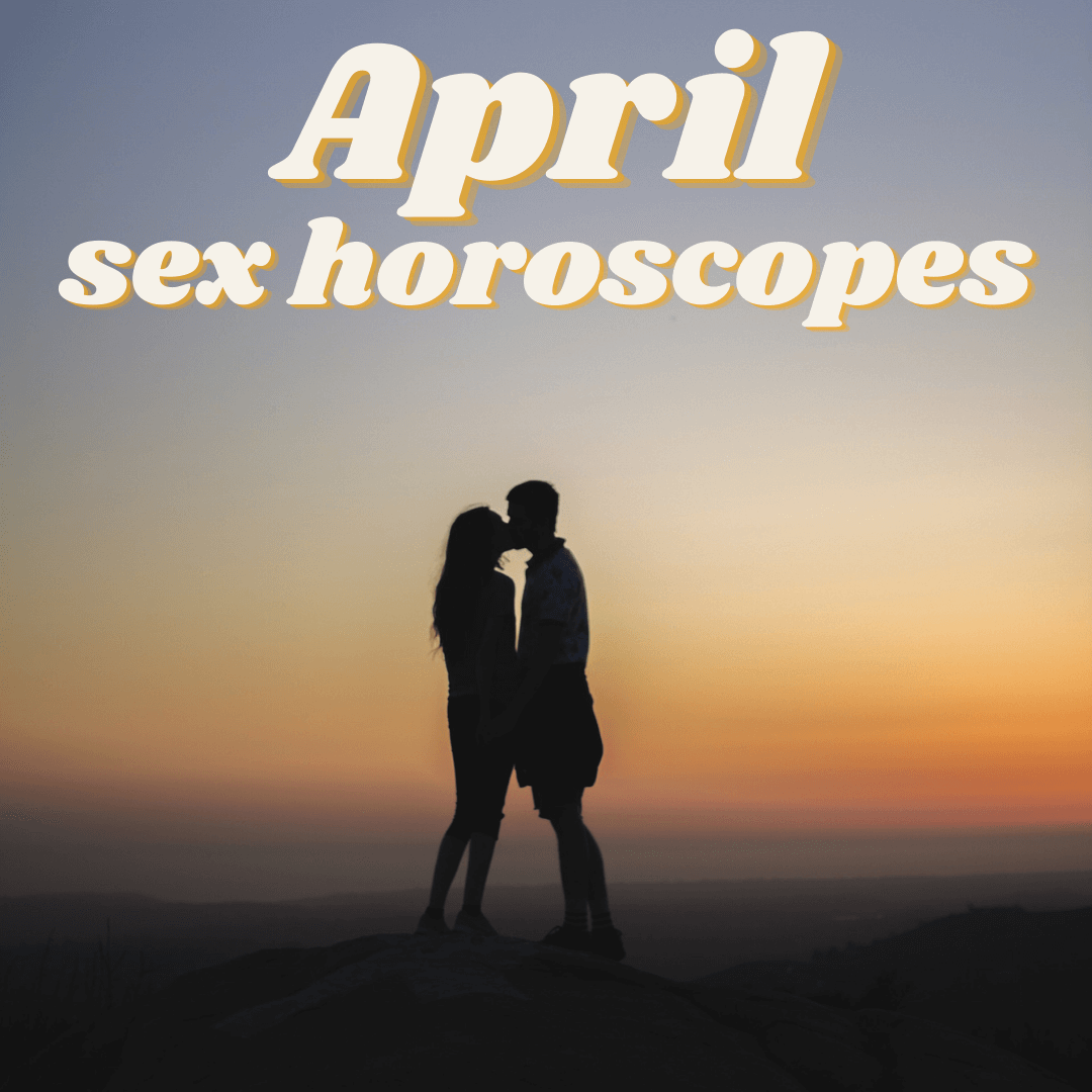 April 2021 Sex Horoscope