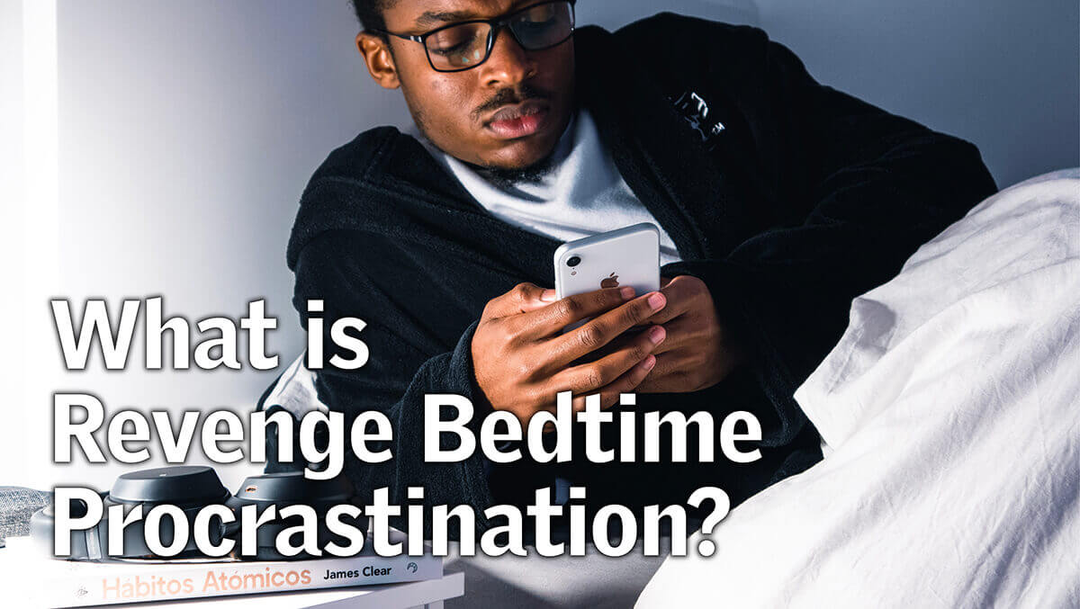 5 Easy Ways to Cope with Revenge Bedtime Procrastination