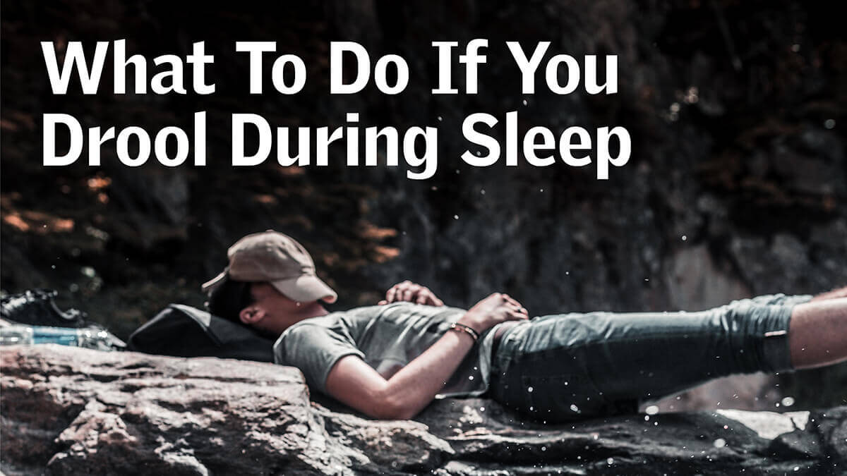What To Do If You Drool During Sleep