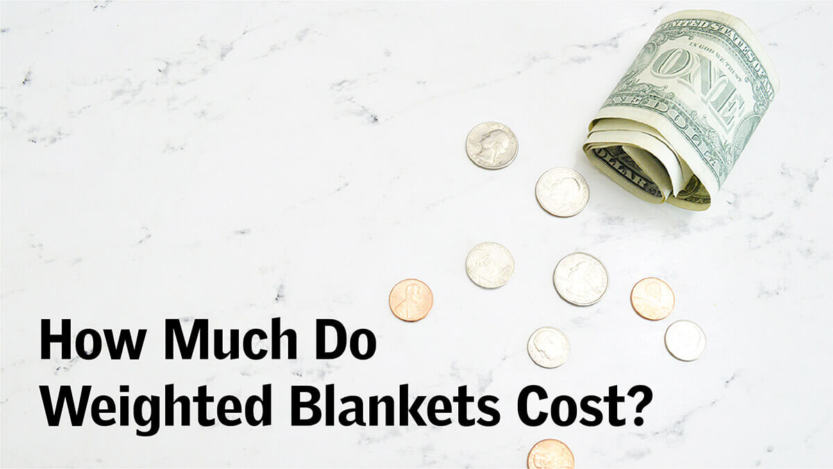 How Much Should You Pay for a Weighted Blanket?