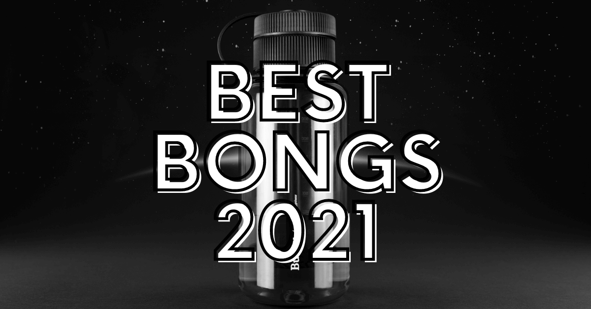 Best Bongs 2021: Our Top 5
