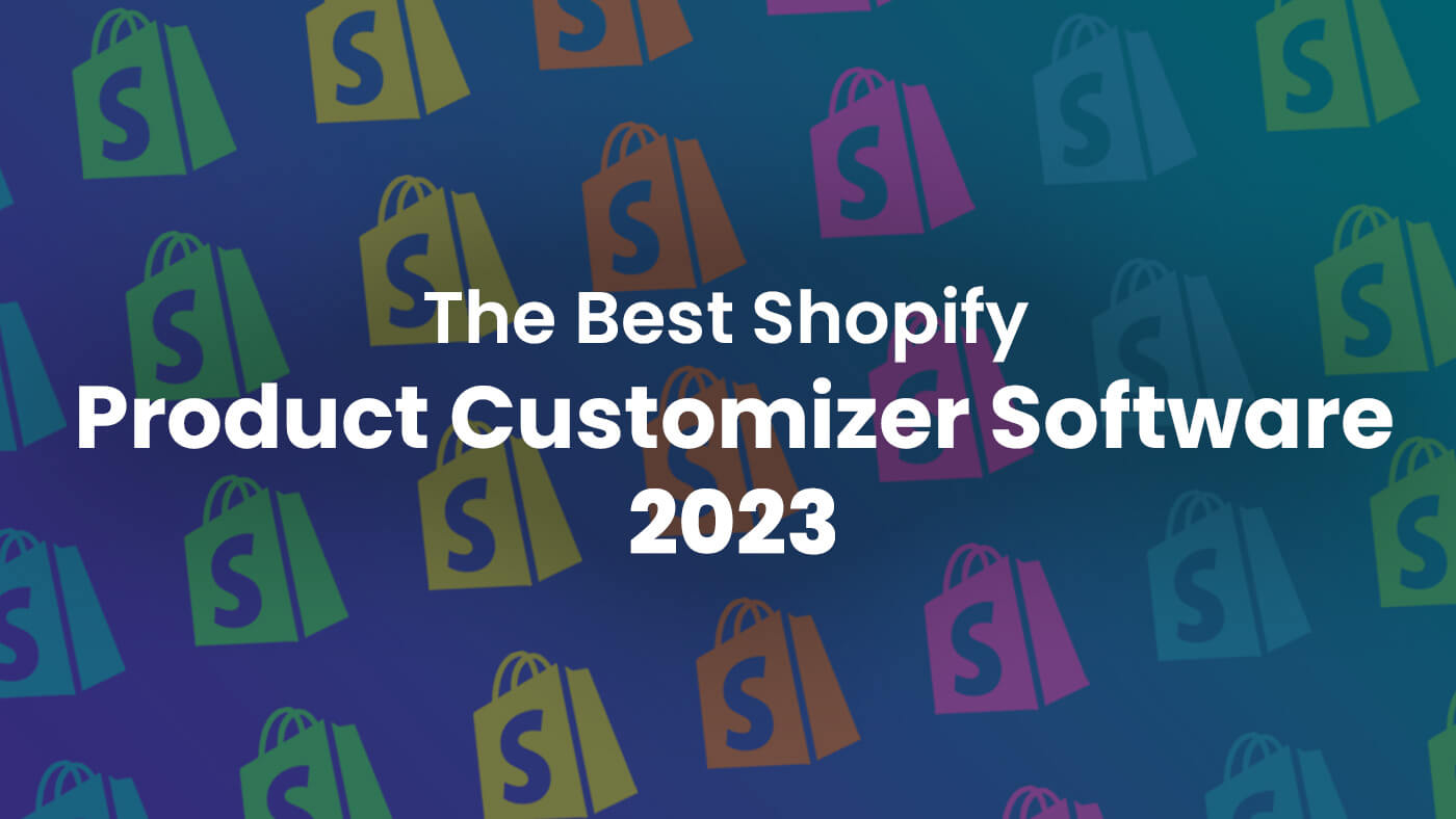 10 Best Shopify Product Customizer Apps in 2023