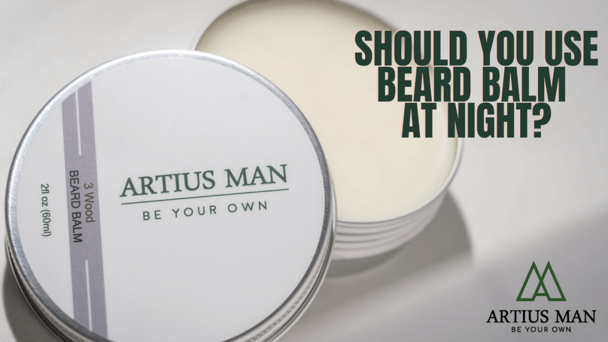 Beard Balm At Night For Better Daily Results?