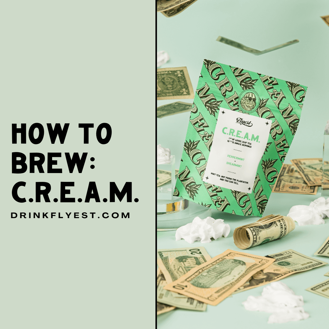 How to Brew: C.R.E.A.M., Peppermint Tea