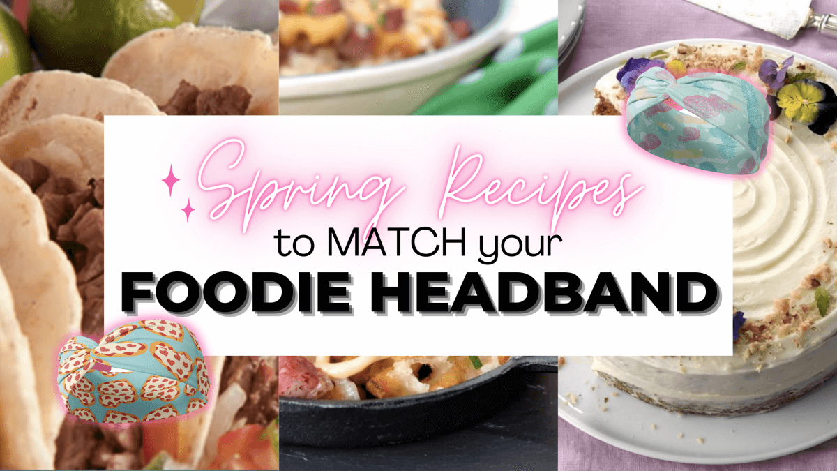 Spring Recipes to Match Your Foodie Headband