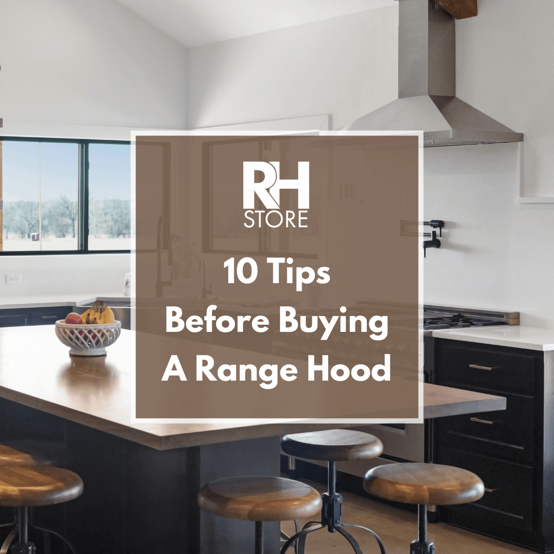 10 Tips Before Buying A Range Hood