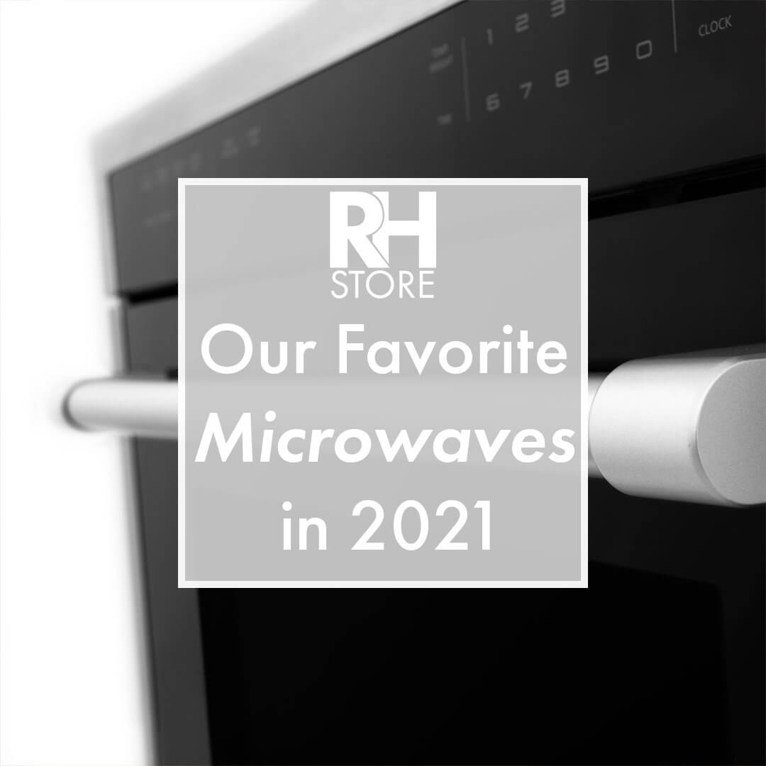 Our Favorite Microwaves in 2021