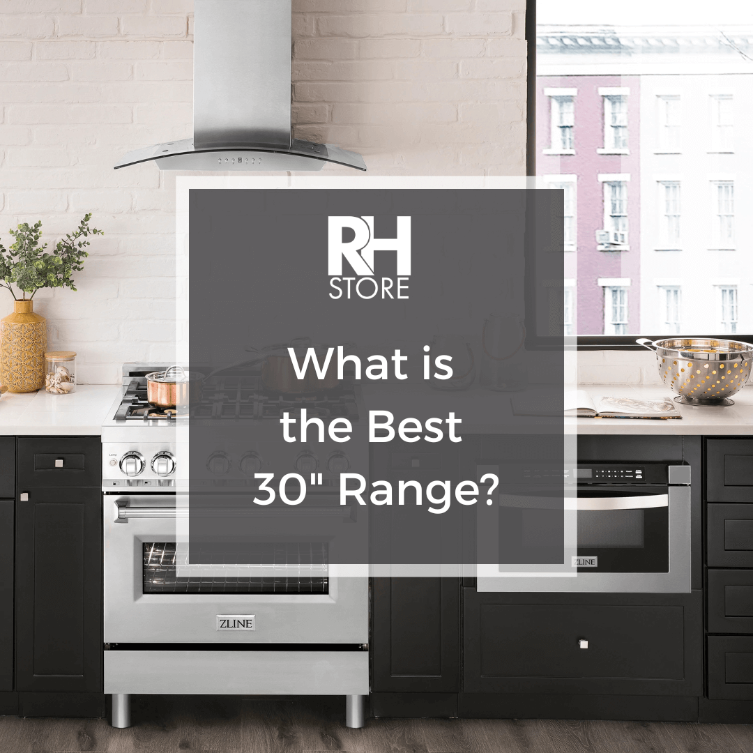 What is the Best 30 Inch Range?