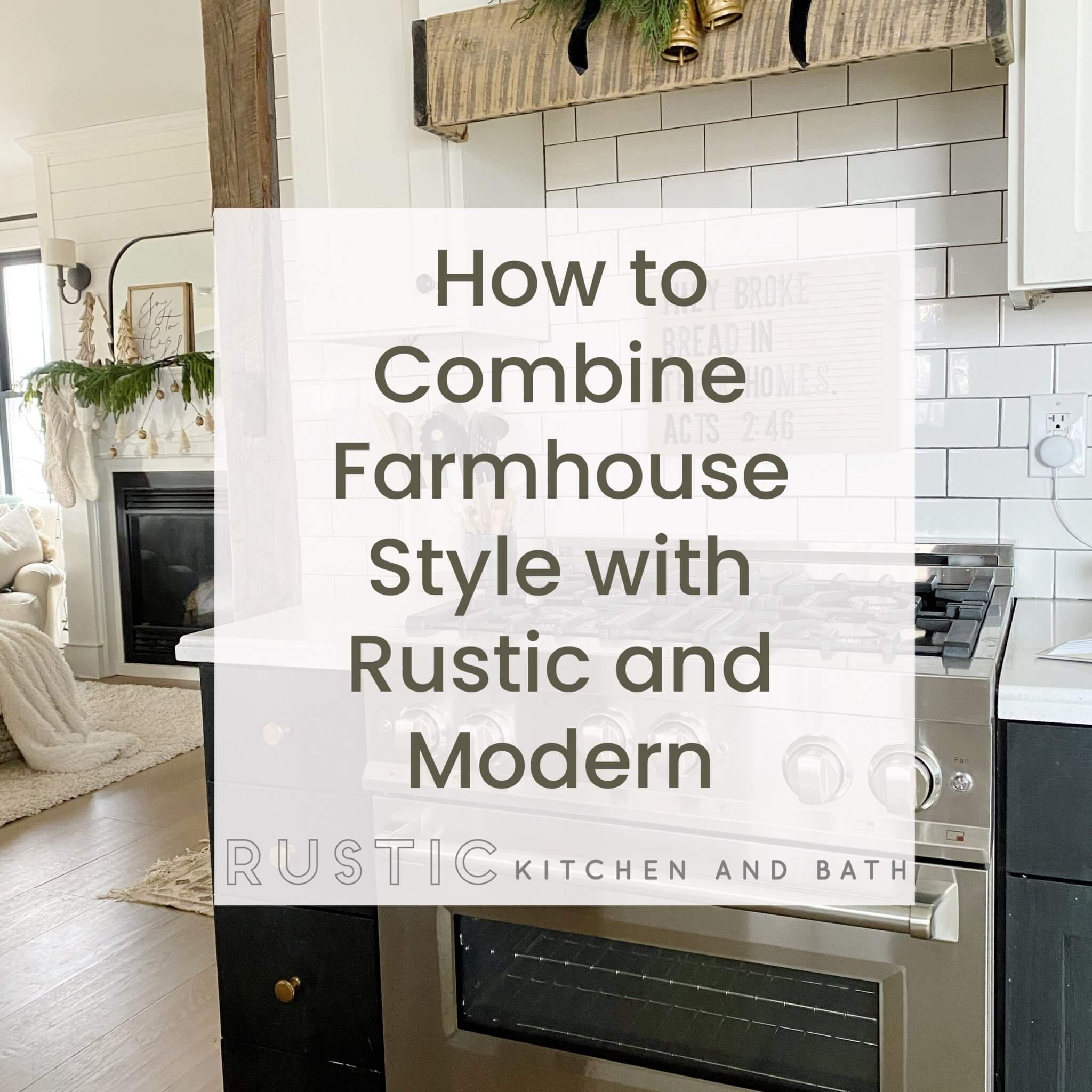 How to Combine Farmhouse Style with Rustic and Modern