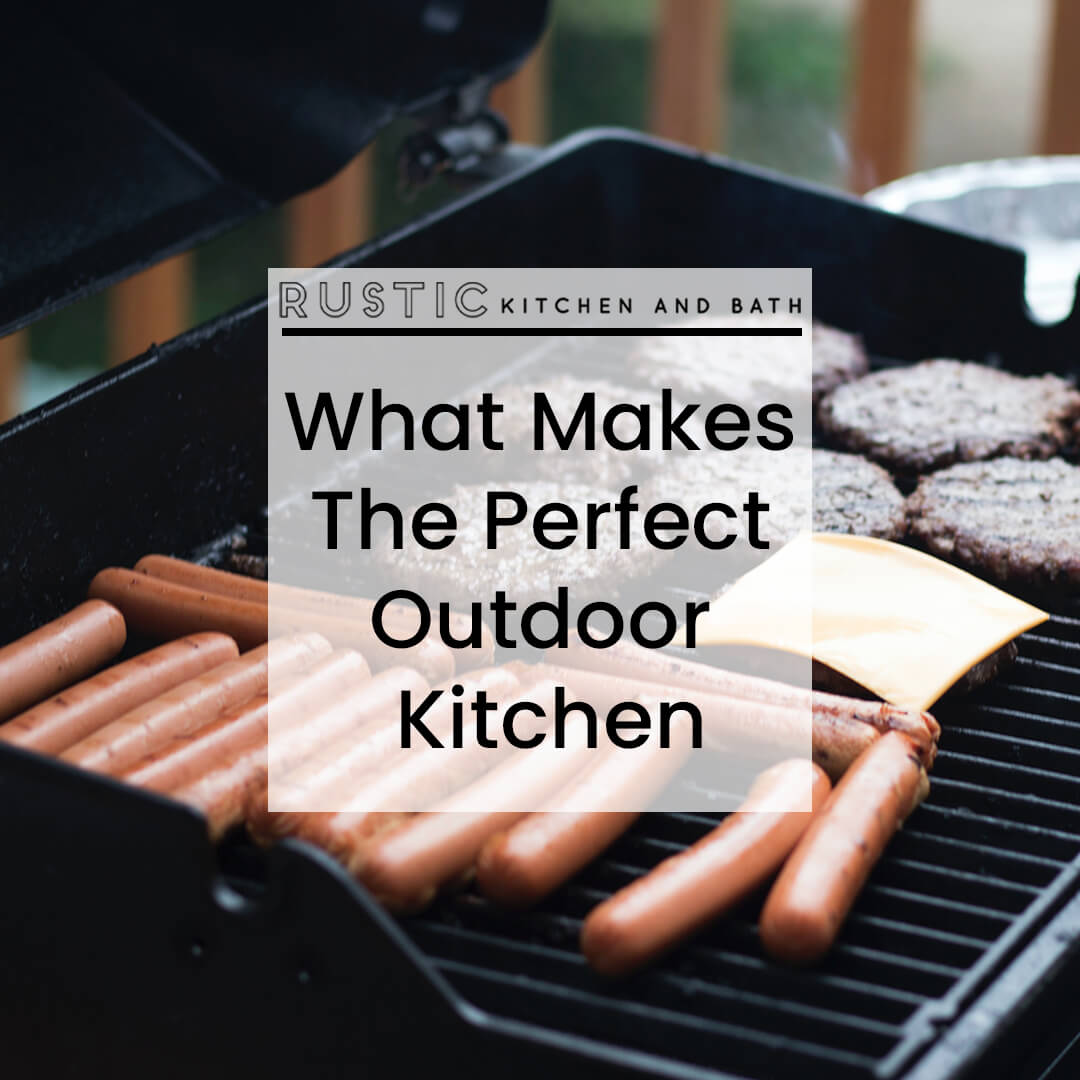 What Makes The Perfect Outdoor Kitchen