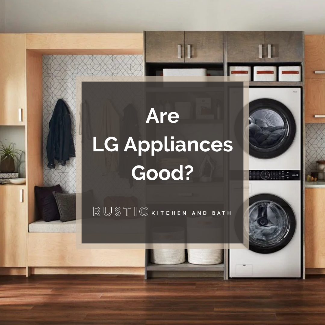 Are LG Appliances Good?