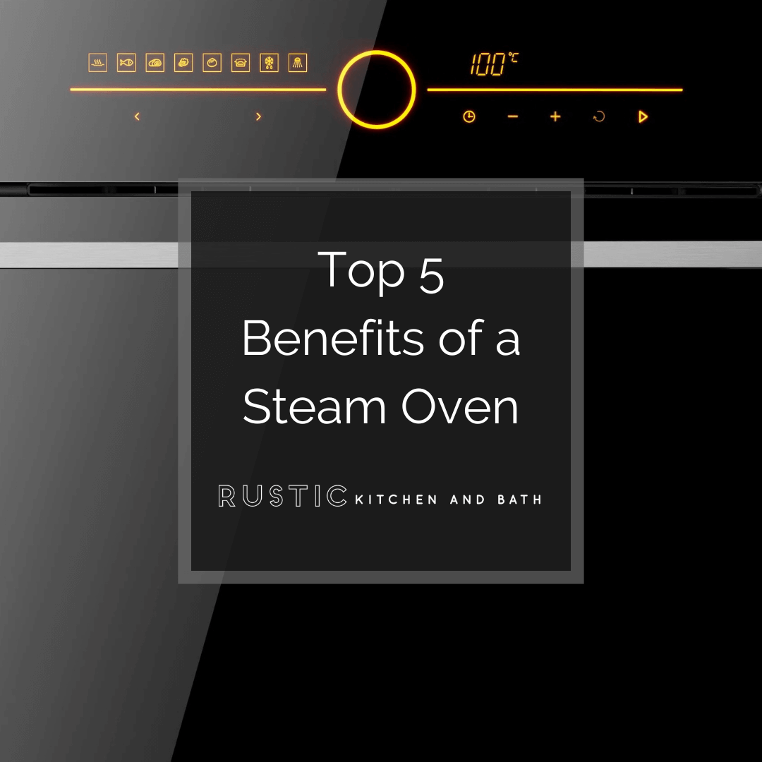 Top 5 Benefits of a Steam Oven