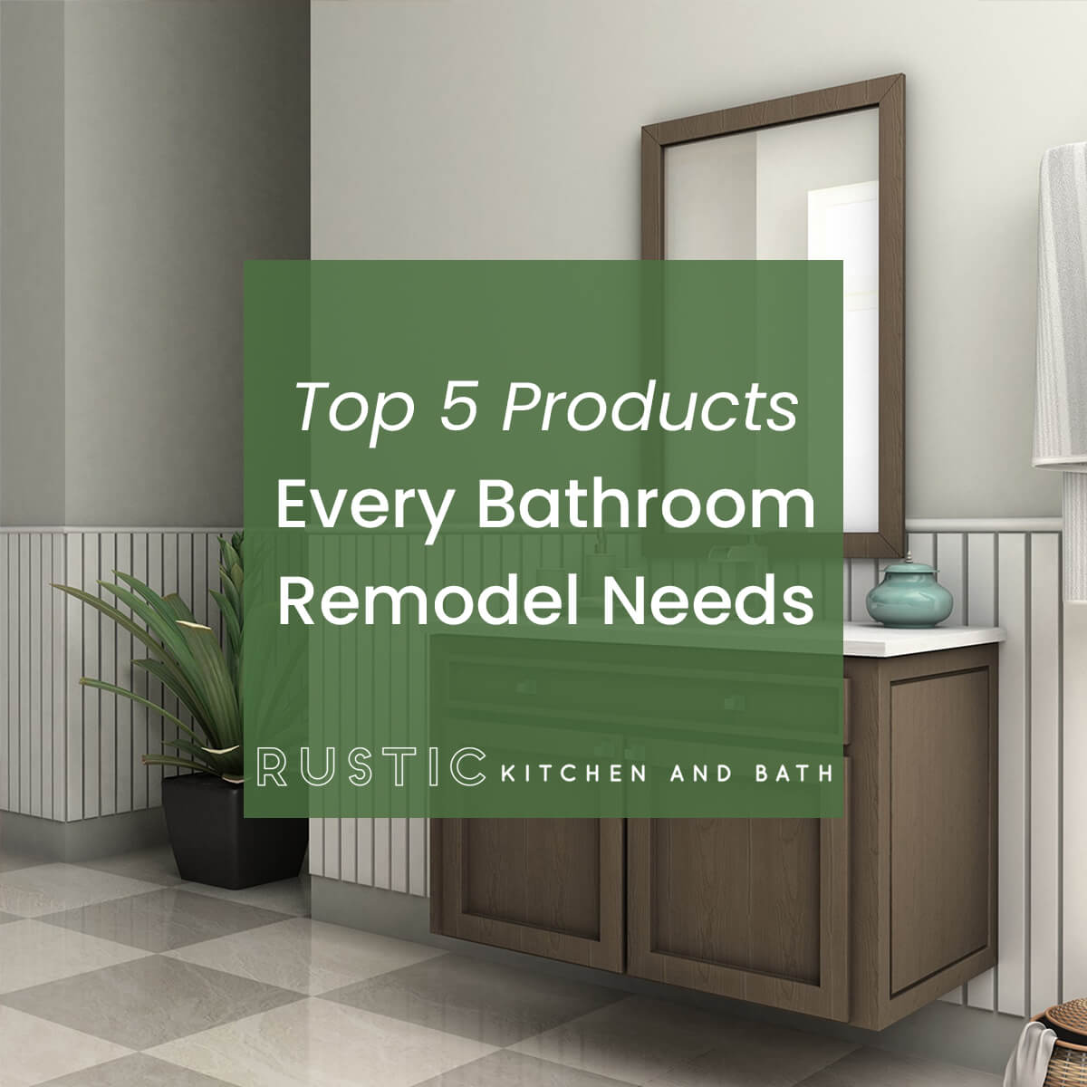 Top 5 Products Every Bathroom Remodel Needs