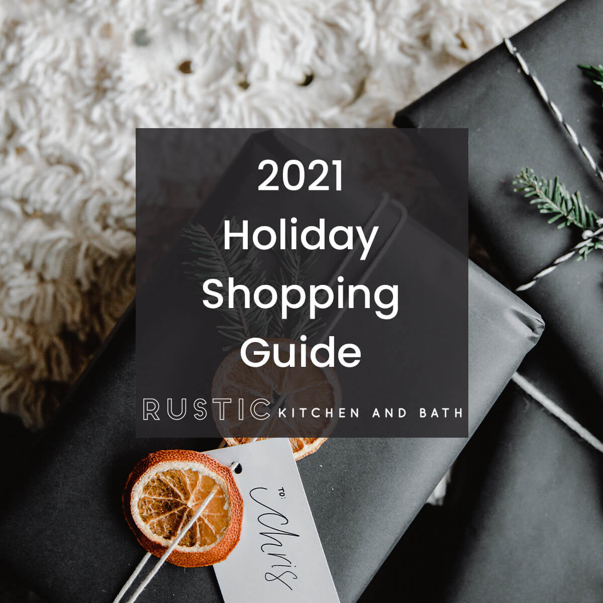 Rustic Kitchen and Bath’s 2021 Holiday Shopping Guide