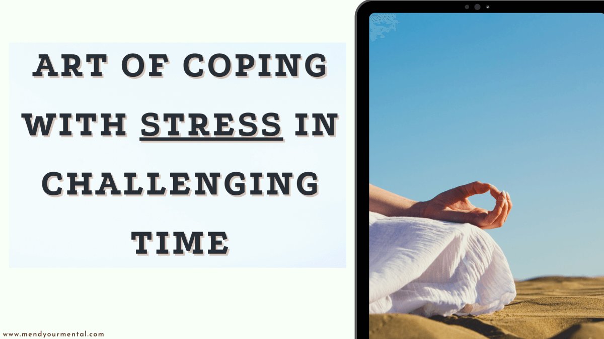 The Art of Coping with Stress in Challenging Times