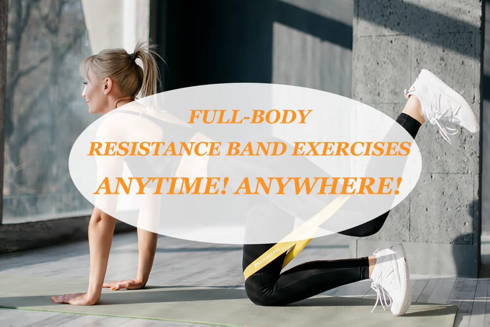 Full-body resistance band exercises anytime, anywhere!