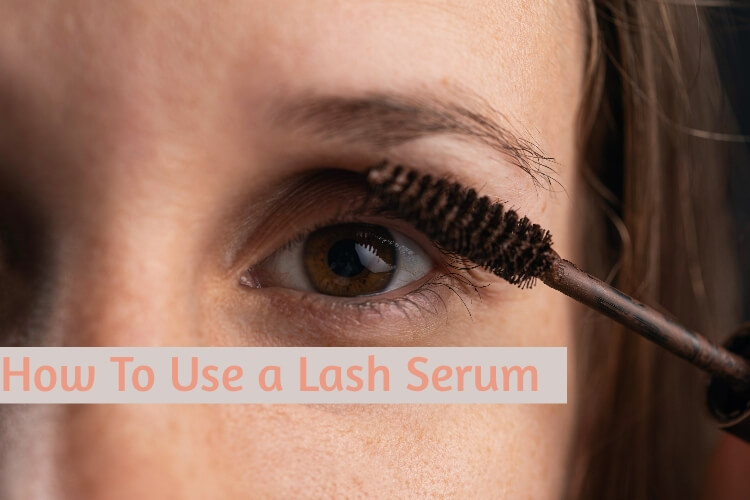 How To Use a Lash Serum