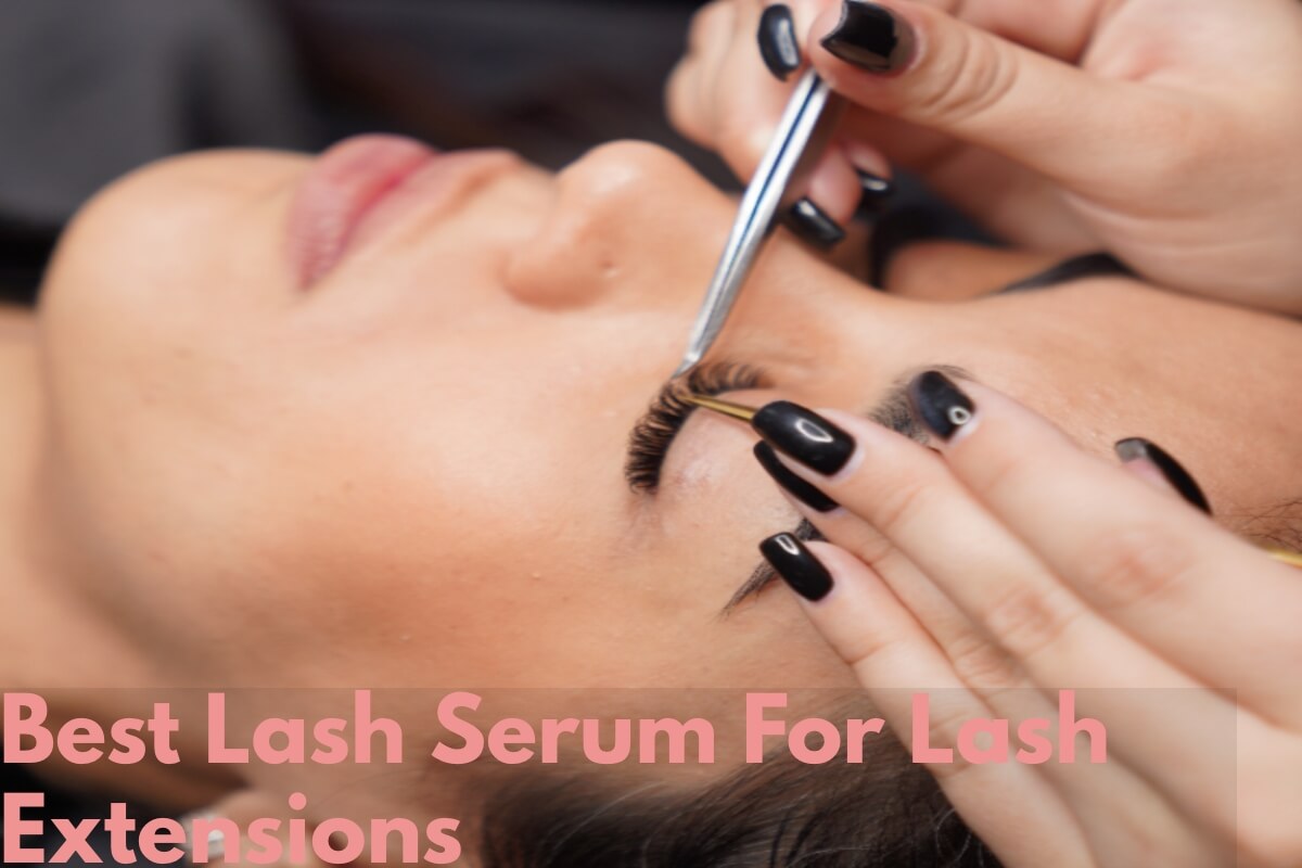 Best Lash Serum For Lash Extensions