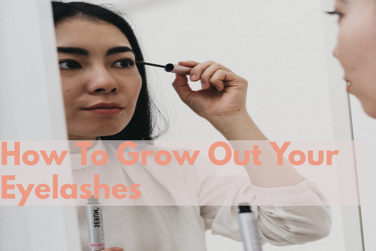 How To Grow Out Your Eyelashes