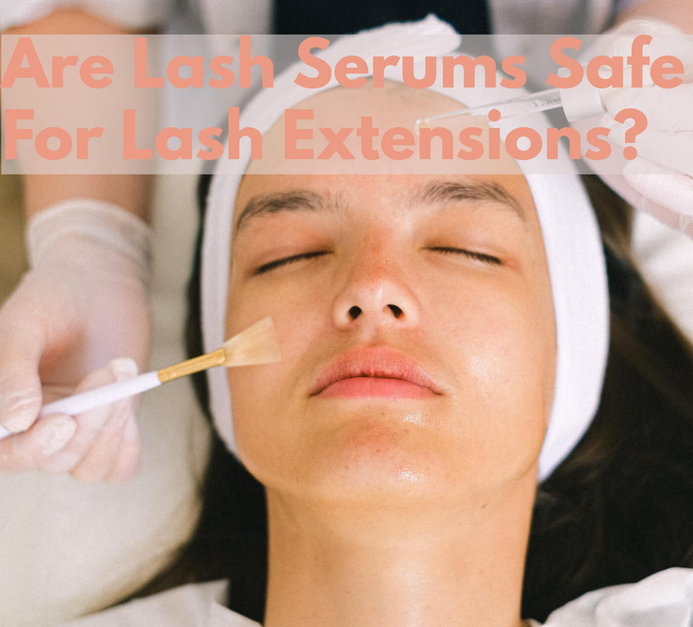Are Lash Serums Safe For Lash Extensions?