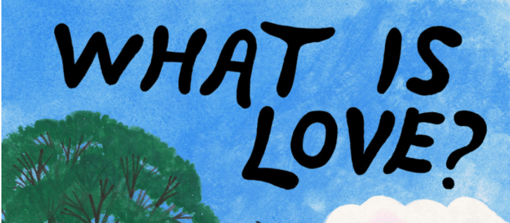FEBRUARY: What is Love?