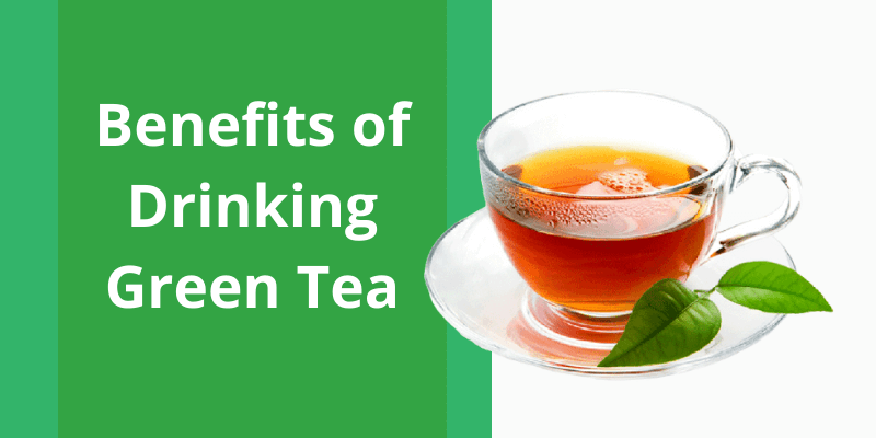 6 Benefits of Drinking Green Tea Daily