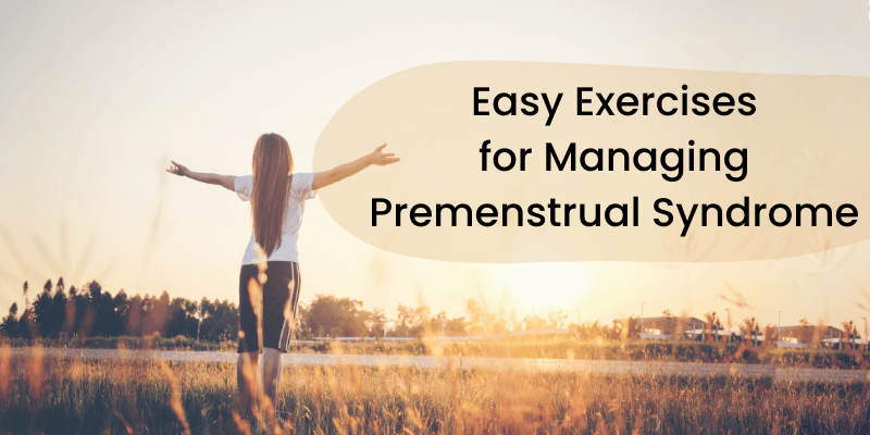 Easy Exercises for Managing Premenstrual Syndrome