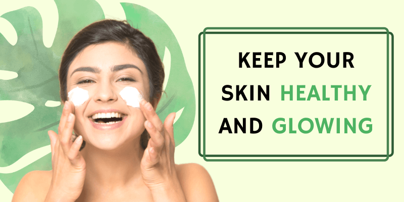 How to Keep Your Skin Healthy and Glowing