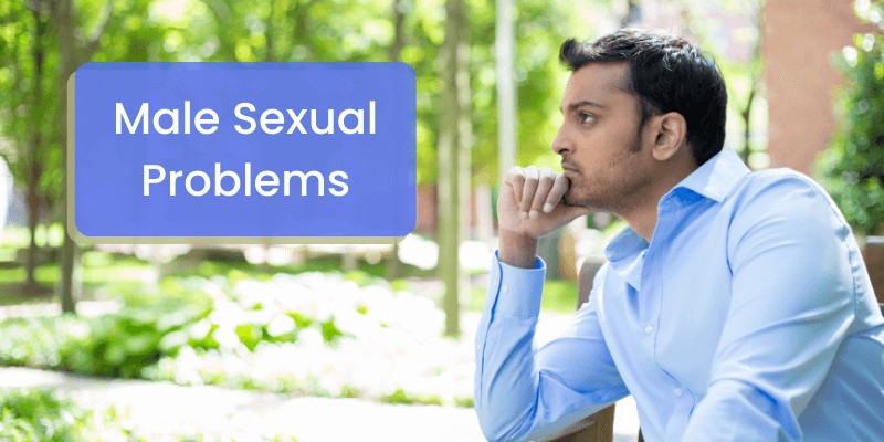 Male Sexual Problems – Causes, Types, and Treatment