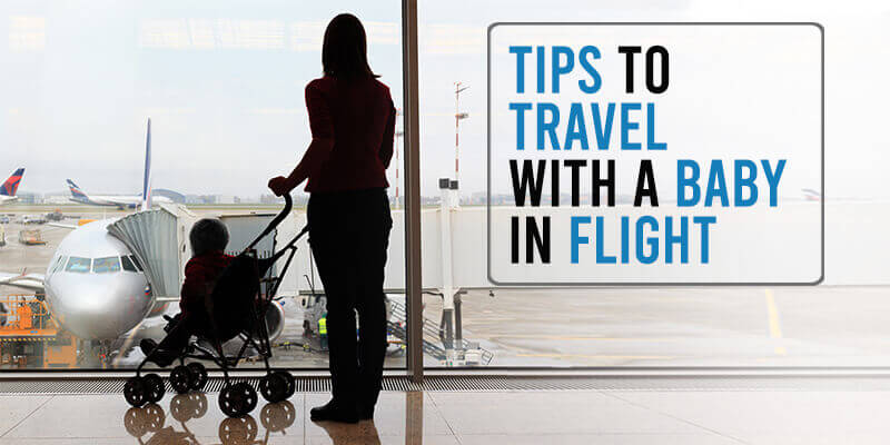 6 Simple Tips to Travel with a Baby in Flight