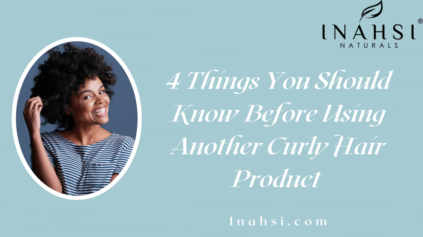 4 Things You Should Know Before Using Another Curly Hair Product