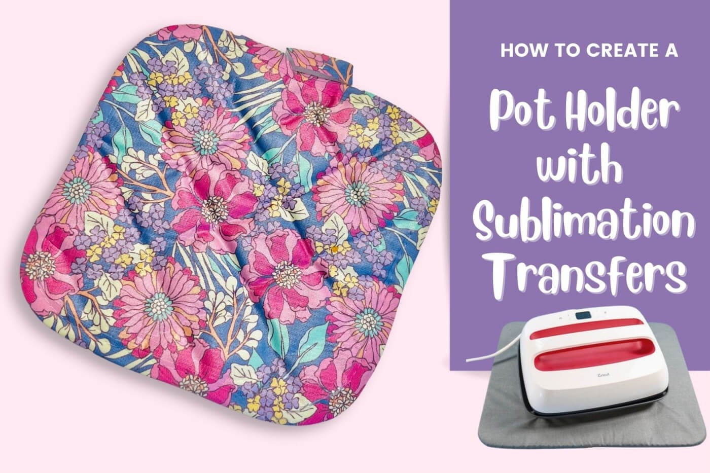 How to create a Pot Holder with Sublimation Transfers
