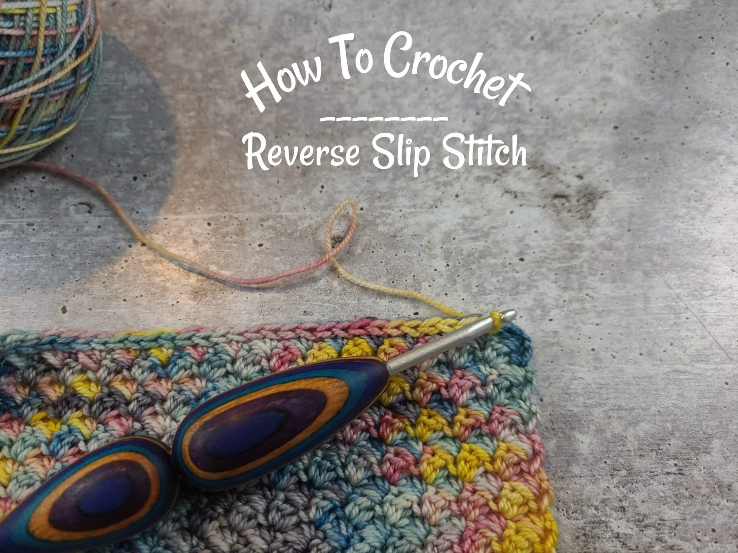 How To: Crochet Reverse Slip Stitch Tutorial