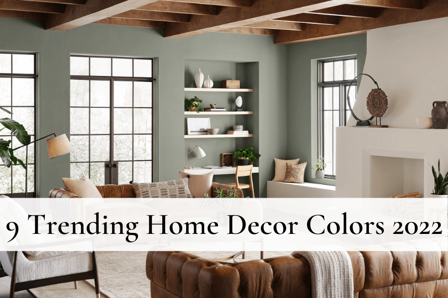 9 Trending Home Decor Colors for 2022