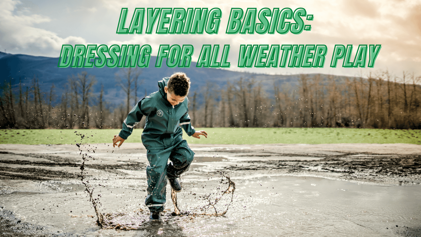 Layering Basics: Dressing for All Weather Play