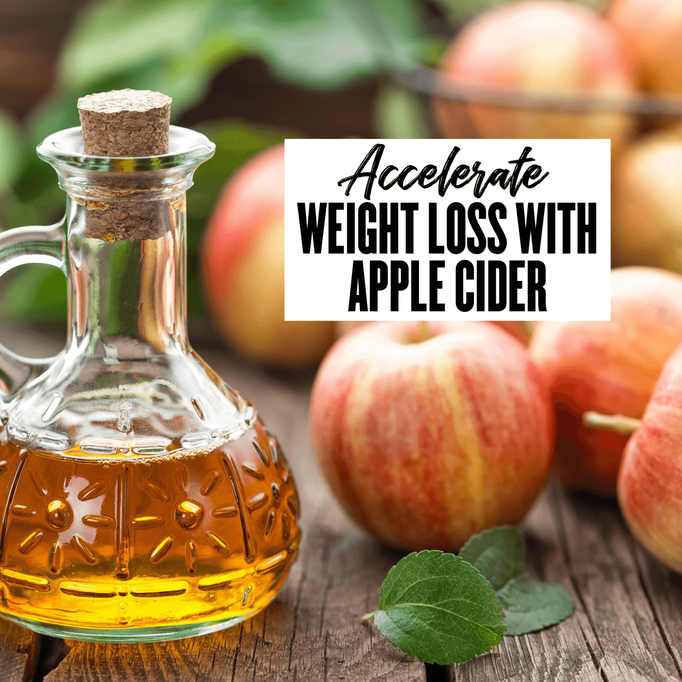 Accelerate Weight Loss with Apple Cider Vinegar