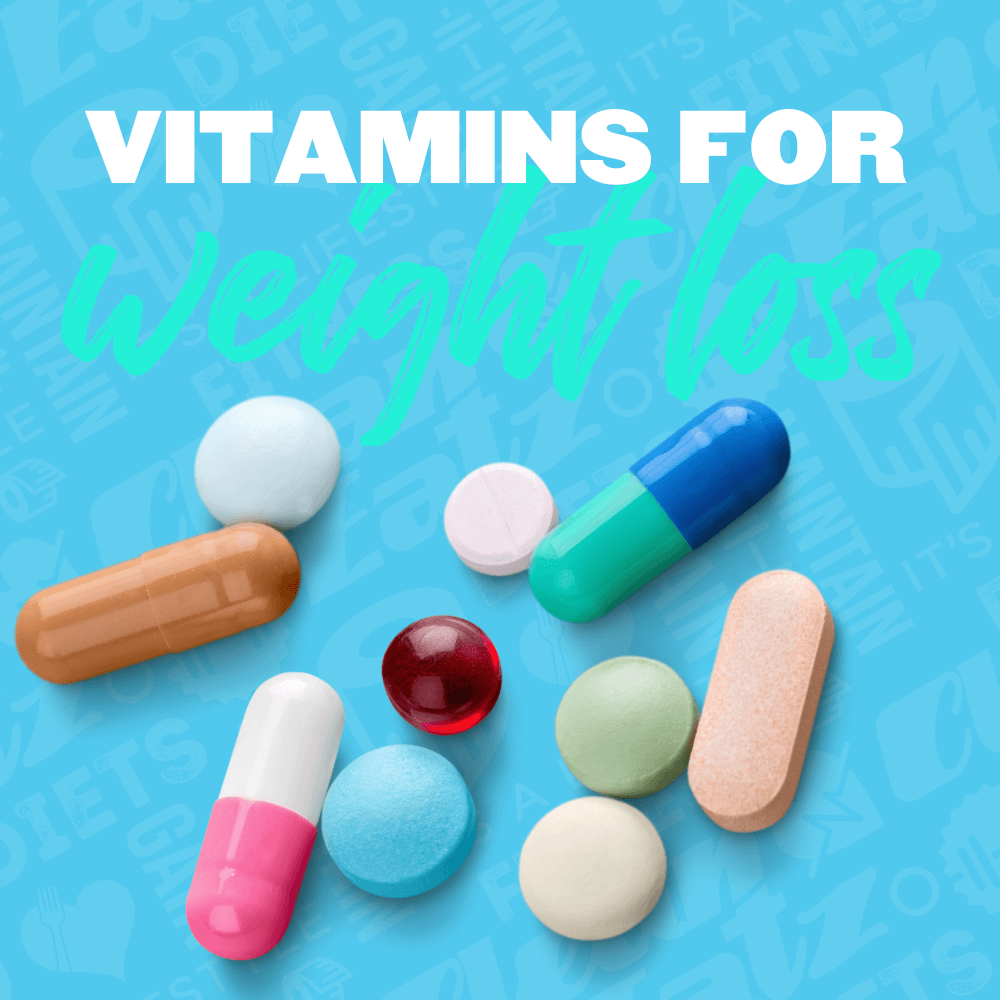 What Vitamins Help with Weight Loss?