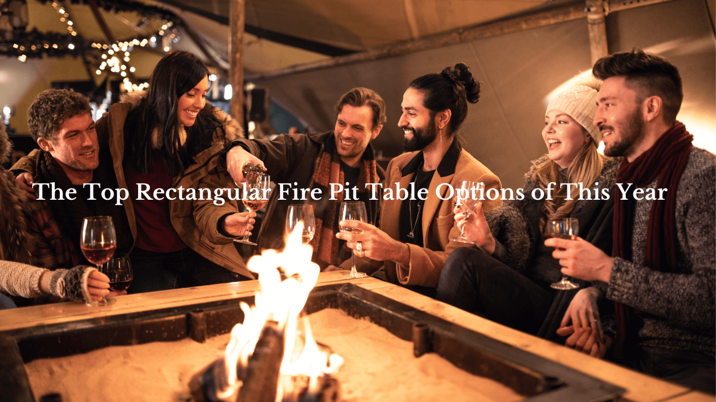 The Top Rectangular Fire Pit Table Options of This Year