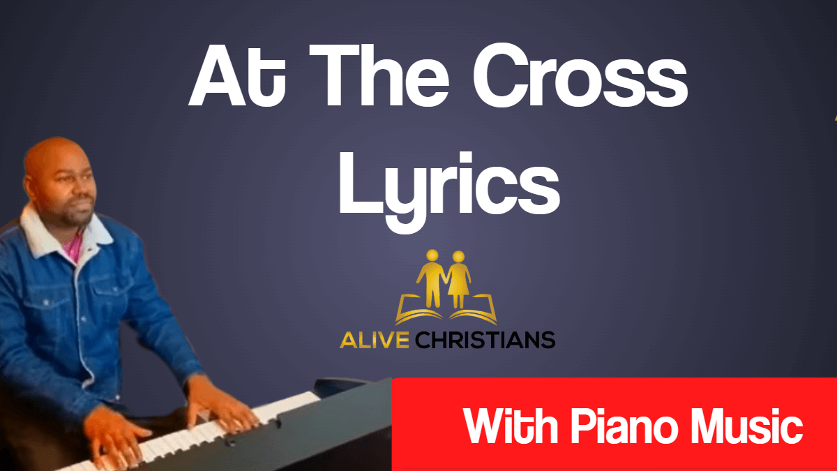 At The Cross - Hymn Lyrics and Piano Music (Accurate)